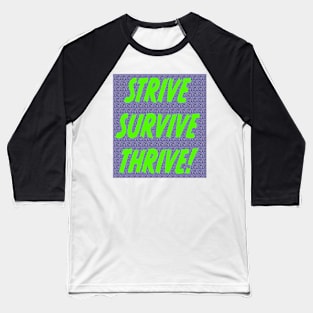 STRIVE SURVIVE THRIVE Baseball T-Shirt